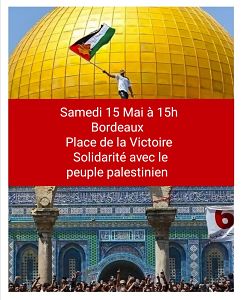 Soutien à la résistance du peuple palestinien ! 
Manifestation samedi 15 mai 15h, place de la Victoire à Bordeaux